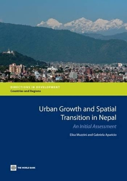 Nepal's Urban Growth and Spatial Transition: An Initial Assessment by Elisa Muzzini 9780821396599