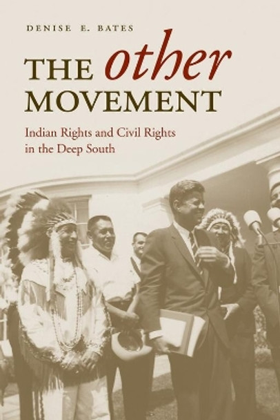 The Other Movement: Indian Rights and Civil Rights in the Deep South by Denise E. Bates 9780817317591