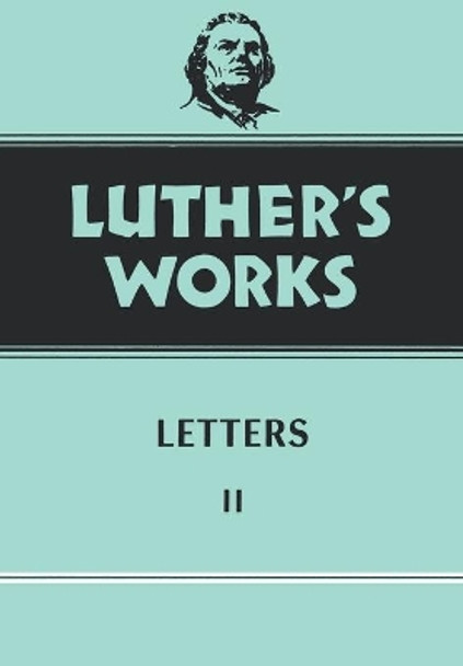 Luther's Works Letters II: Vol 49 by Krodel 9780800603496