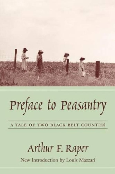 Preface to Peasantry: A Tale of Two Black Belt Counties by Arthur F. Raper 9781570036033
