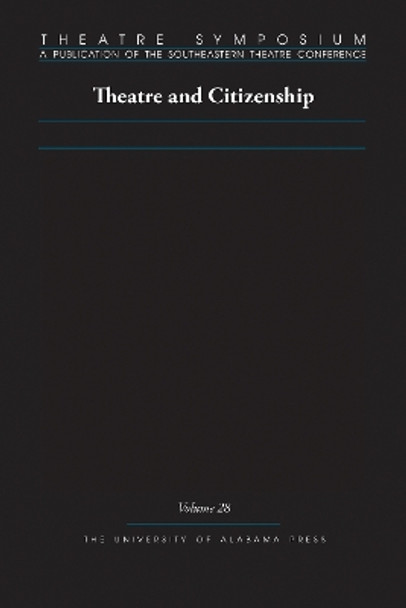 Theatre Symposium, Volume 28: Theatre and Citizenship by Andrew Gibb 9780817370152