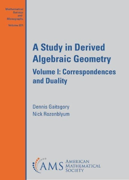 A Study in Derived Algebraic Geometry: Volume I: Correspondences and Duality by Dennis Gaitsgory 9781470452841