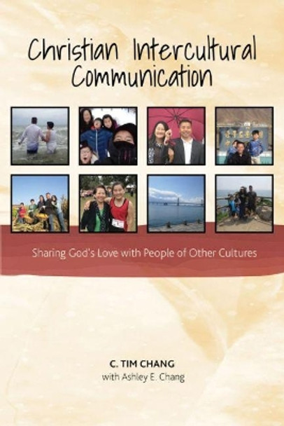 Christian Intercultural Communication: Sharing God's Love with People of Other Cultures by Chang 9781792458071