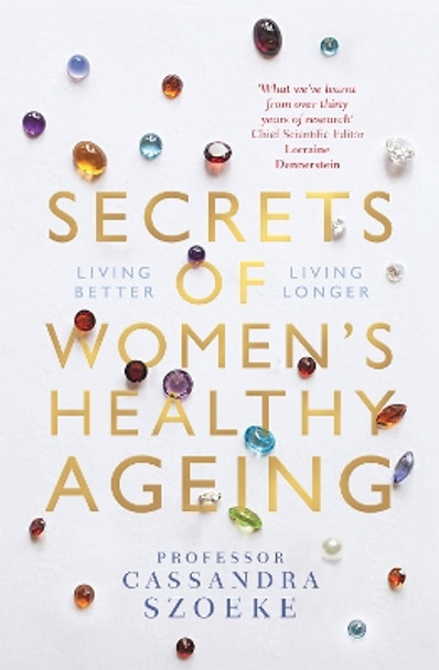 Secrets of Women's Healthy Ageing: Living Better, Living Longer by Cassandra Szoeke 9780522877236