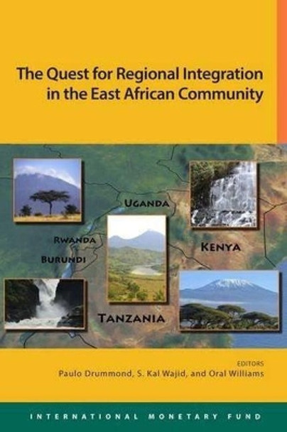 The East African community: quest for regional integration by Paulo Drummond 9781484364413