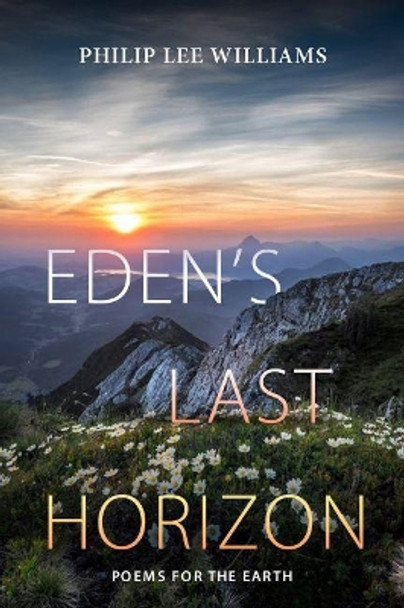 Eden's Last Horizon: Poems for the Earth by Philip Lee Williams 9780881468335