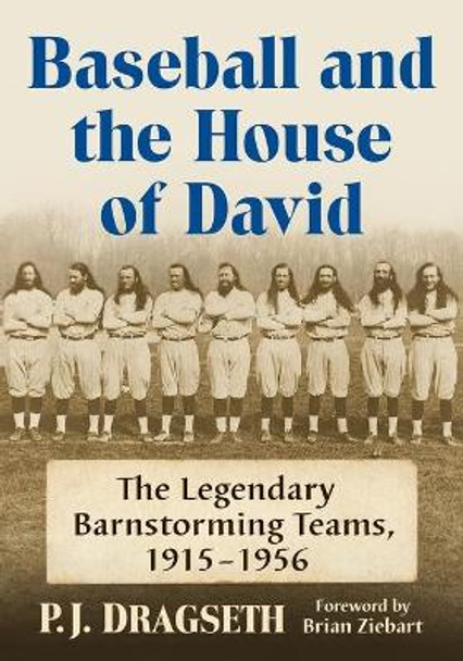 Baseball and the House of David: The Legendary Barnstorming Teams, 1915-1956 by P.J. Dragseth 9781476670119