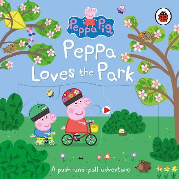 Peppa Pig: Peppa Loves The Park: A push-and-pull adventure by Peppa Pig