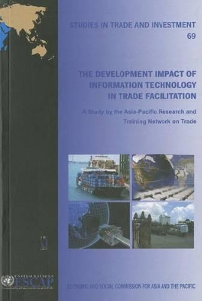 The Development Impact of Information Technology in Trade Facilitation: A Study by United Nations: Economic and Social Commission for Asia and the Pacific 9789211206173