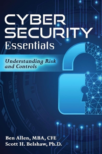 Cyber Security Essentials: Understanding Risk and Controls by Scott H. Belshaw 9781792485428