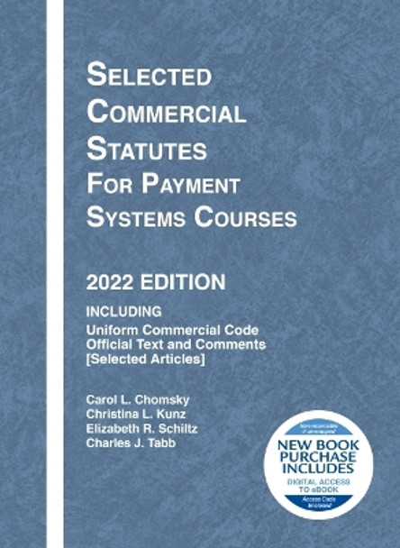 Selected Commercial Statutes for Payment Systems Courses, 2022 Edition by Carol L. Chomsky 9781636598918