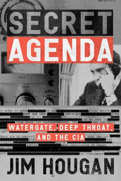Secret Agenda: Watergate, Deep Throat, and the CIA by Jim Hougan 9781504075282