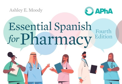 Essential Spanish for Pharmacy by Ashley E. Moody 9781582123776