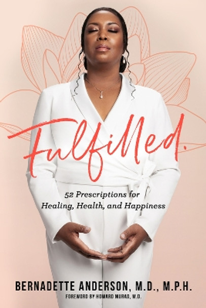 Fulfilled: 52 Prescriptions for Healing, Health, and Happiness by Bernadette Anderson 9781954907232