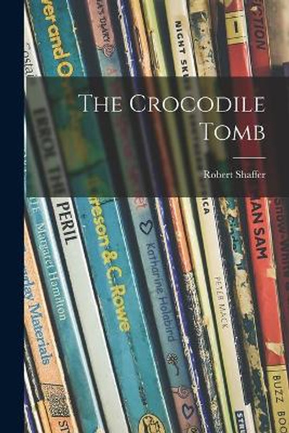 The Crocodile Tomb by Robert Shaffer 9781013517174