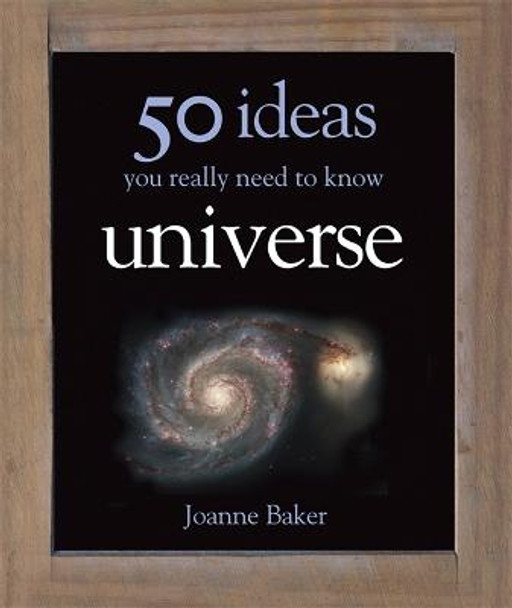 50 Ideas You Really Need to Know: Universe by Joanne Baker