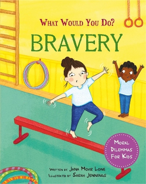 What would you do?: Bravery: Moral dilemmas for kids by Jana Mohr Lone 9781445183077