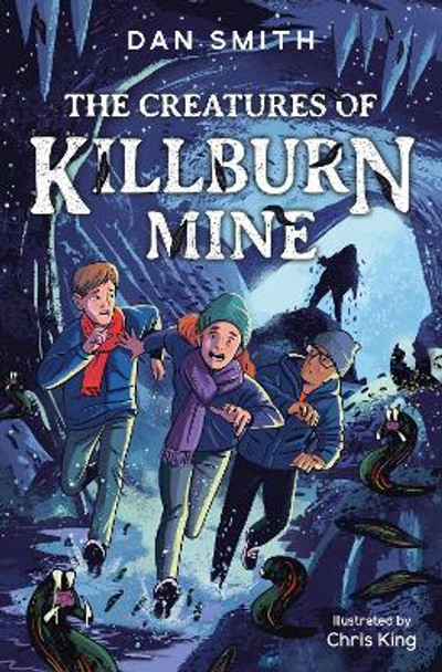 The Creatures of Killburn Mine by Dan Smith 9781800902503