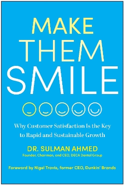 Make Them Smile: Why Customer Satisfaction Is the Key to Rapid and Sustainable Growth by Dr. Sulman Ahmed 9781637745793