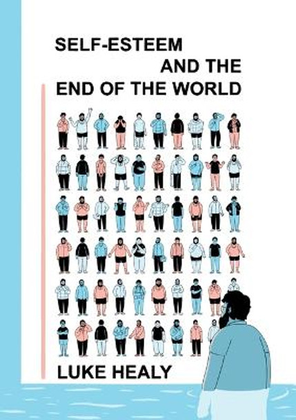 Self-Esteem and the End of the World by Luke Healy 9781770467149