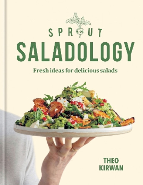 Sprout & Co Saladology: Fresh Ideas for Delicious Salads by Theo Kirwan 9781784729158