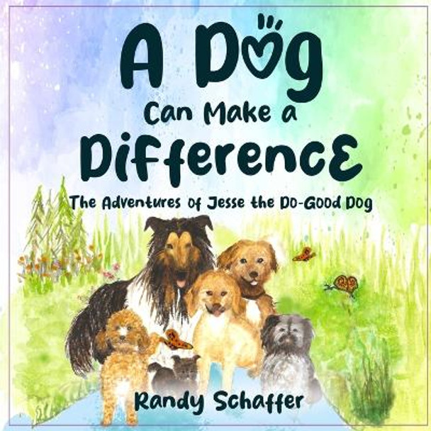 A Dog Can Make A Difference by Randy Schaffer 9781948575904
