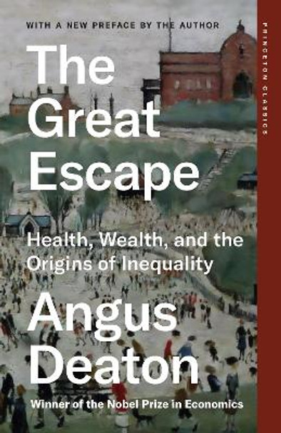 The Great Escape: Health, Wealth, and the Origins of Inequality by Angus Deaton 9780691258805