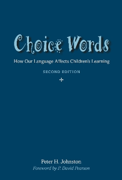 Choice Words: How Our Language Affects Children’s Learning by Peter Johnston 9781625316479