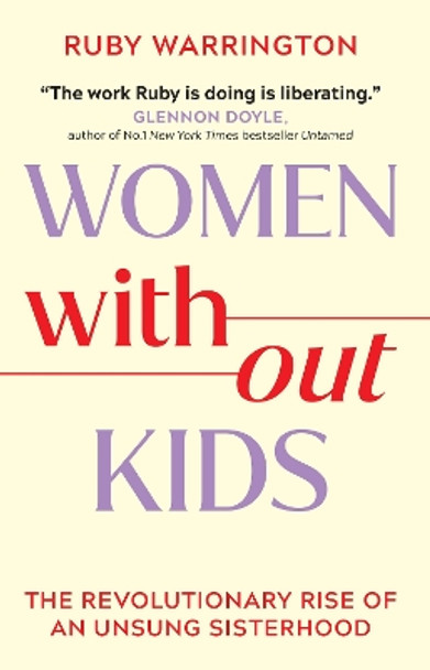 Women Without Kids by Ruby Warrington 9781398718012