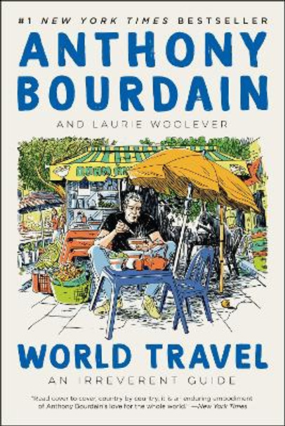 World Travel: An Irreverent Guide by Anthony Bourdain 9780062802767