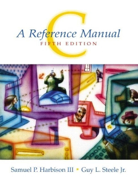C: A Reference Manual: United States Edition by Samuel P. Harbison 9780130895929
