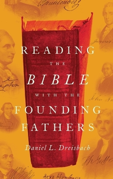 Reading the Bible with the Founding Fathers by Daniel L. Dreisbach 9780199987931