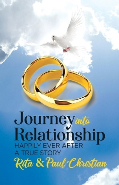 Journey into Relationship: Happily Ever After - A True Story by Rita Christian 9780228893943