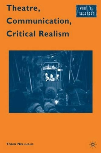 Theatre, Communication, Critical Realism by Tobin Nellhaus 9780230623637