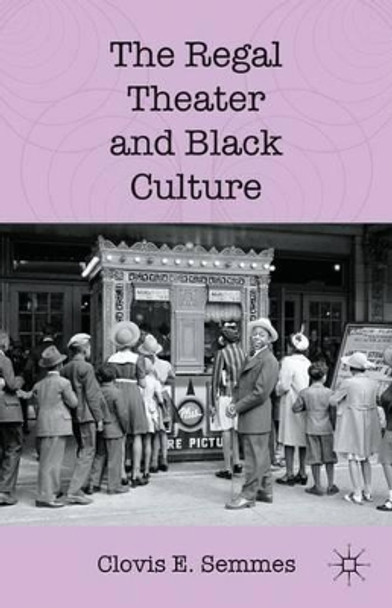 The Regal Theater and Black Culture by Clovis E. Semmes 9780230113152