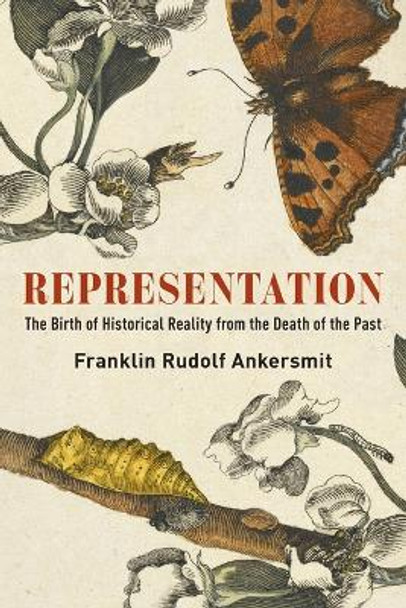 Representation: The Birth of Historical Reality from the Death of the Past by Franklin Rudolf Ankersmit 9780231215916