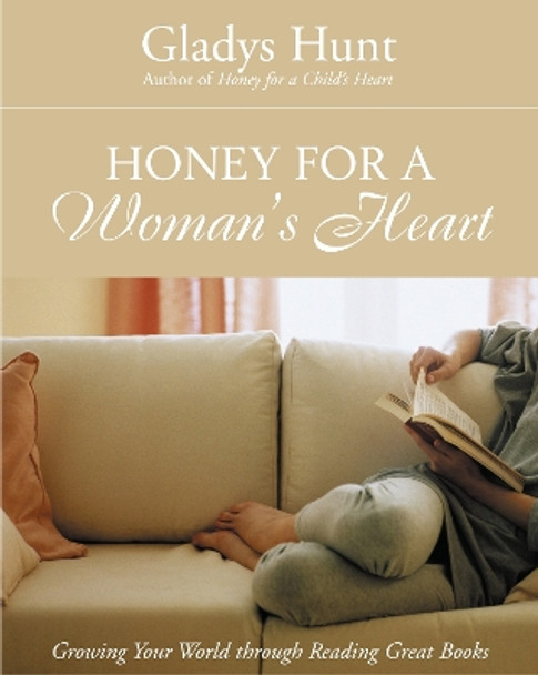 Honey for a Woman's Heart: Growing Your World through Reading Great Books by Gladys Hunt 9780310238461