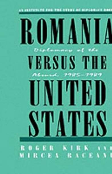 Romania Versus the United States: Diplomacy of the Absurd 1985-1989 by Na Na 9780312120597