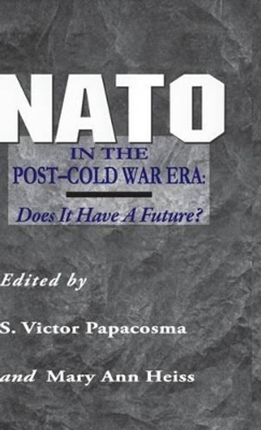 NATO in the Post-Cold War Era: Does It Have a Future? by S. Papascoma 9780312121303