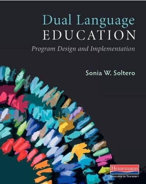 Dual Language Education: Program Design and Implementation by Sonia Soltero 9780325078137