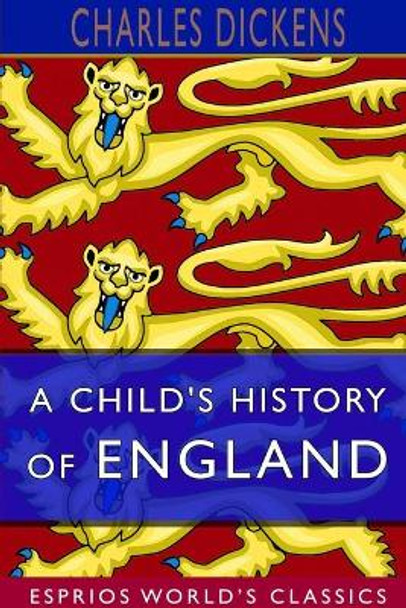 A Child's History of England (Esprios Classics) by Charles Dickens 9780368343131