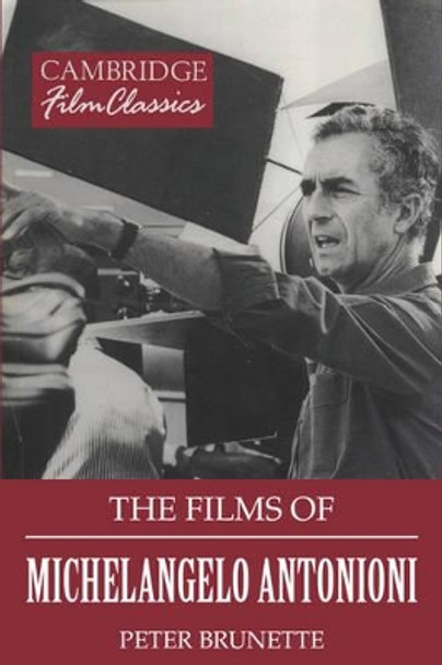 The Films of Michelangelo Antonioni by Peter Brunette 9780521389921