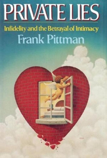 Private Lies: Infidelity and the Betrayal of Intimacy by Frank Pittman 9780393026344