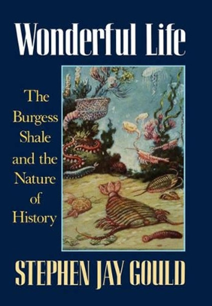 Wonderful Life: The Burgess Shale and the Nature of History by Stephen Jay Gould 9780393027051