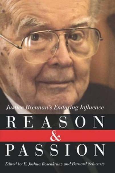 Reason and Passion: Justice Brennan's Enduring Influence by E Joshua Rosenkranz 9780393337563