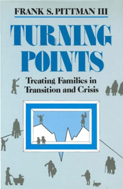 Turning Points: Treating Families in Transition and Crisis by Frank S. Pittman 9780393700404