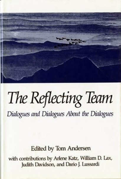 The Reflecting Team: Dialogues and Dialogues about the Dialogues by Tom Andersen 9780393701203