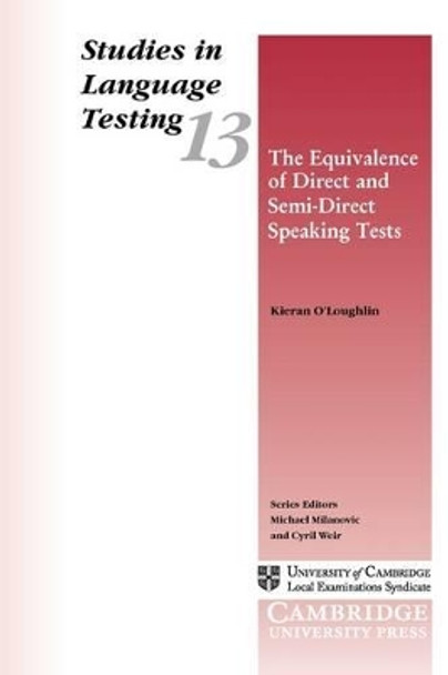 The Equivalence of Direct and Semi-Direct Speaking Tests by Kieran J. O'Loughlin 9780521667937