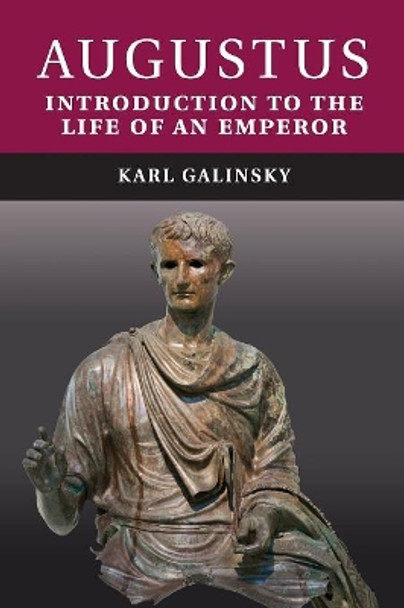 Augustus: Introduction to the Life of an Emperor by Karl Galinsky 9780521744423 Augustus: Introduction to the Life of an Emperor by Karl Galinsky 9780521744423