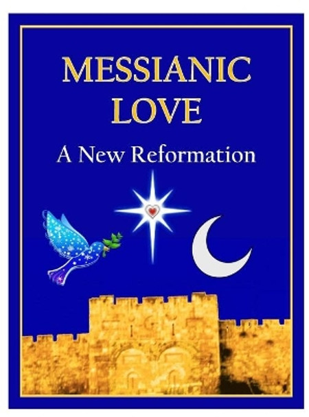 Messianic Love: A New Reformation by Daniel Mark 9780578559223